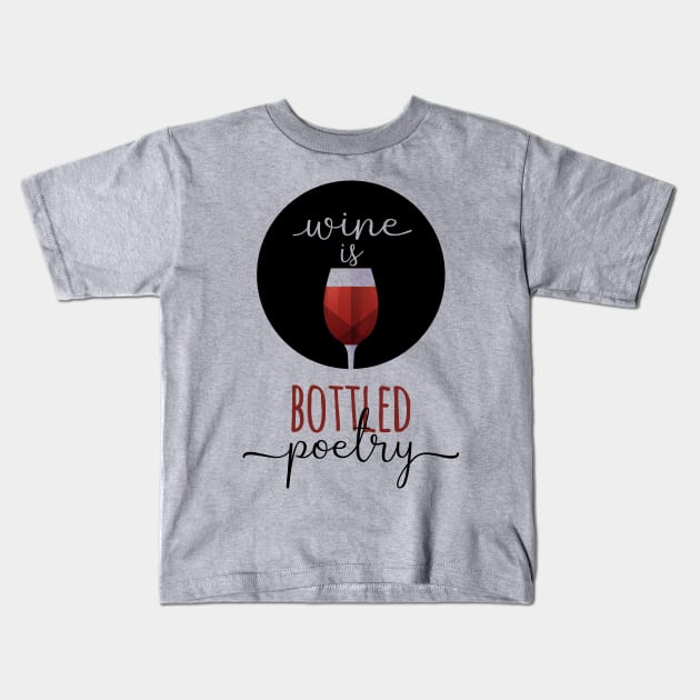 Wine Is Bottled Poetry Kids T-Shirt by VintageArtwork